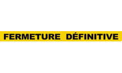 FERMETURE DÉFINITIVE (60x5cm) - Autocollant(sticker)